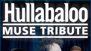 Hullabaloo ( A Tribute To Muse) + Support 