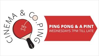 CINEMA & CO-PING! PING PONG & A PINT!