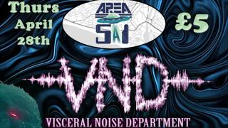 AREA SA1 Presents: Visceral Noise Department, The Ripping Cones & Bigfeat