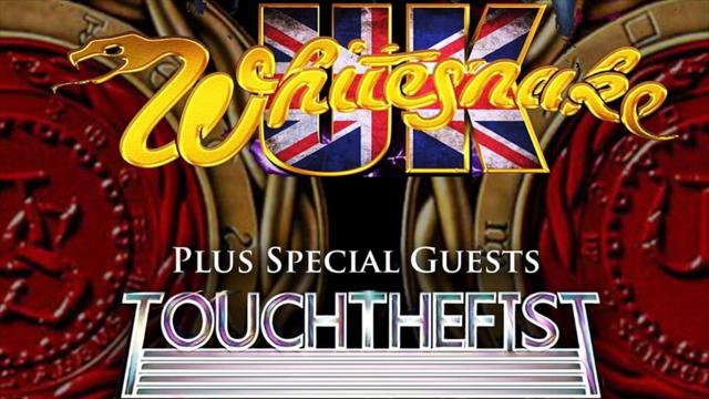 Whitesnake UK plus special guests Touch The Fist