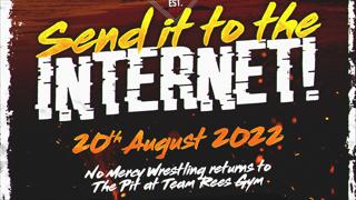 No Mercy Wrestling Presents: 'SEND IT TO THE INTERNET!'