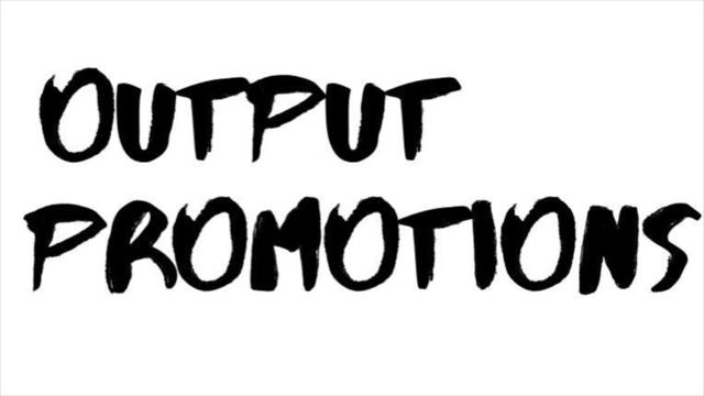 Output Promotions