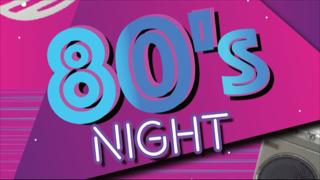 80s NIGHT (sold out)