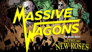 Massive Wagons UK Tour Pt 2 - Plus Special Guests: The New Roses