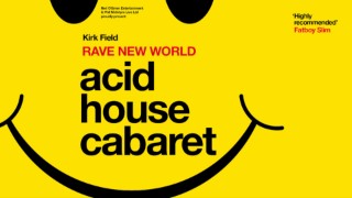 Kirk Field - Acid House Cabaret: Rave New World (18+)