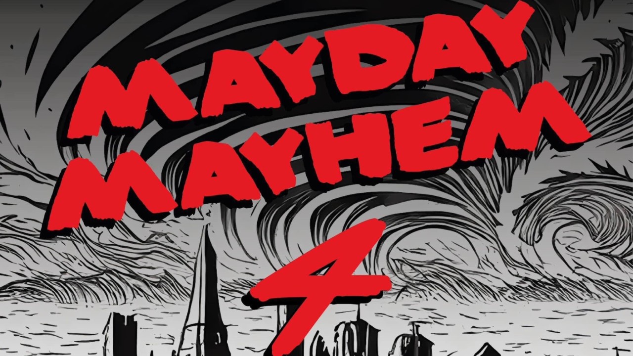 MAYDAY MAYHEM 4