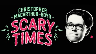 Christopher Macarthur-Boyd: Scary Times (14+)