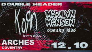 Korn Again + Spooky kids (Korn and Marilyn Manson) Double header