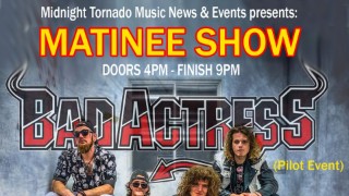 Midnight Tornado - Sunday Matinee Show - Pilot Event Cardiff - Bad Actress Plus Special Guests 