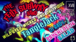 The Felix Subway Band - Wild-Eyed, Wicked & Oblivious - TangleJack - DJ Rad