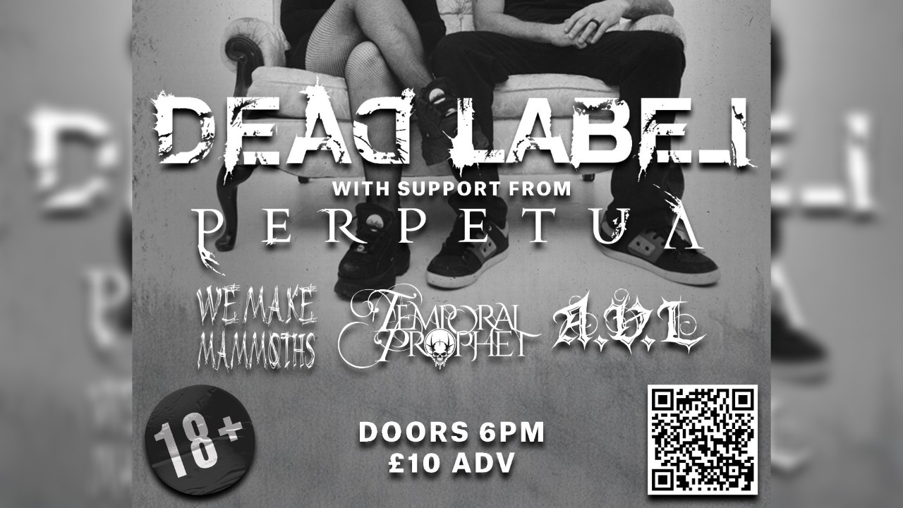 Dead Label/Perpetua/We Make Mammoths/Temporal Prophet/AVL @ Legends