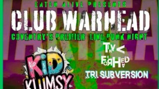 CLUB Warhead - Kid Klumsy, Tri-subversion, Tiny Forehead, Informal Complaint, & Hot Pink Sewage