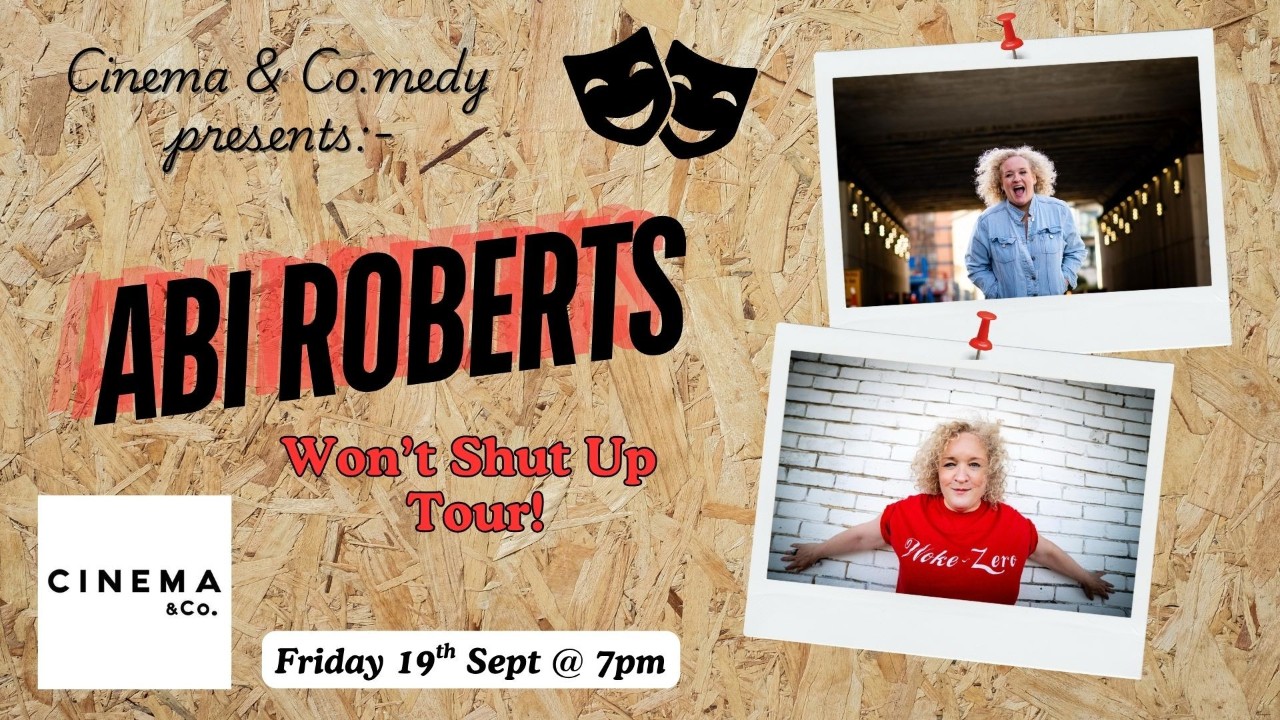 Cinema & Co.medy - Abi Roberts - Won't Shut Up