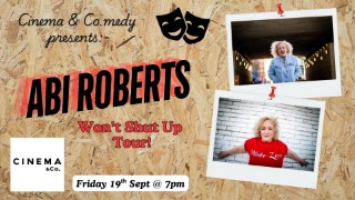 Cinema & Co.medy - Abi Roberts - Won't Shut Up
