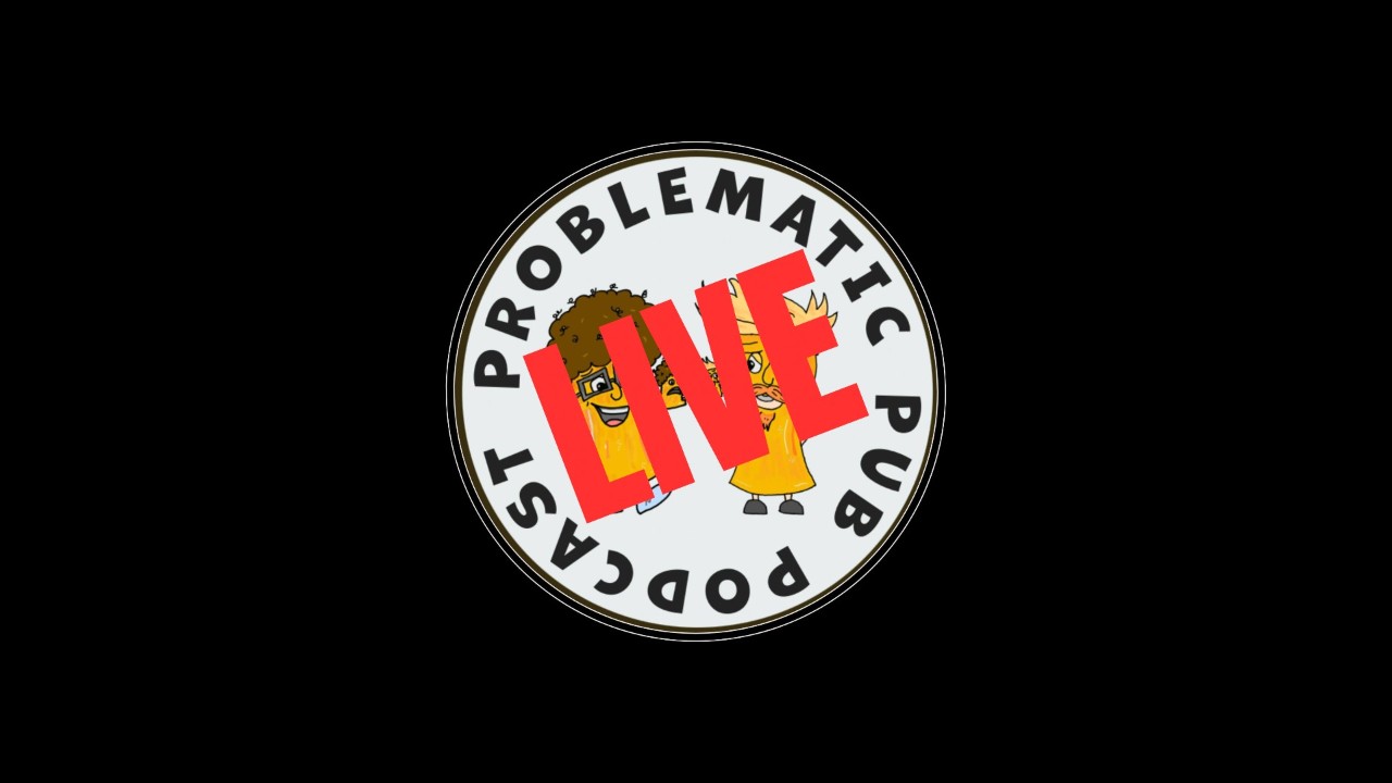 Problematic Pub Podcast