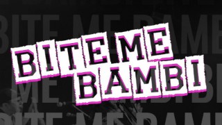 Bite Me Bambi