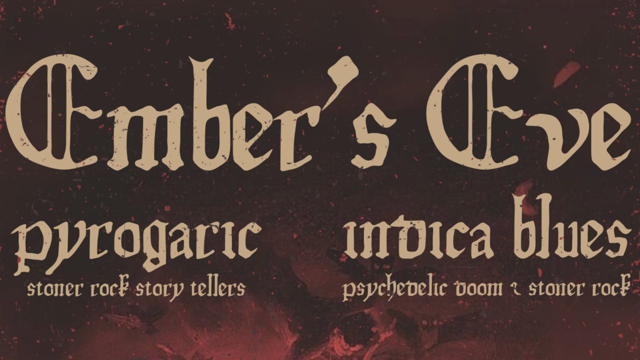 Ember's End w/ Pyrogaric & Indica Blues