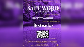MOB PROMO PRESENTS: SAFEWORD/BOTHER./FIRSTWAKE & TONGUE BREAK - FORTESCUE, PLYMOUTH
