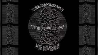 Transmission The Sound of Joy Division At The Station 