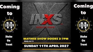 INXS GB Live at Eleven Stoke Sunday Matinee 3-7pm