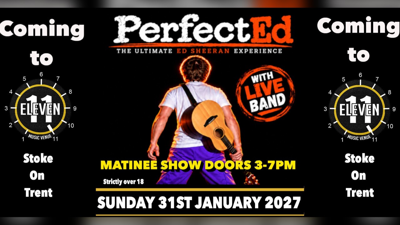 Ed Sheeran experience Perfect Ed live at Eleven Stoke on trent
