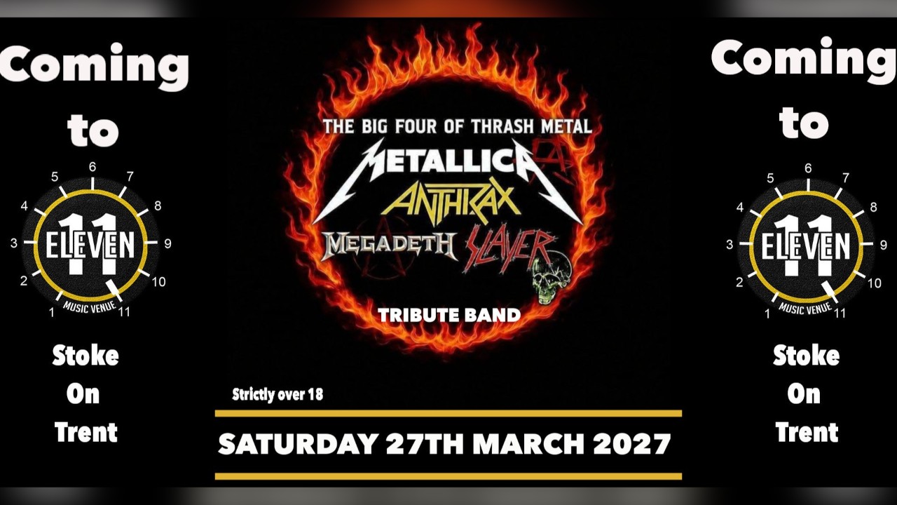 The big four tribute to Metallica ,Megadeth, Slayer and Anthrax live at Eleven Stoke