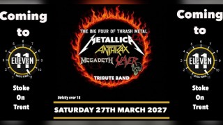 The big four tribute to Metallica ,Megadeth, Slayer and Anthrax live at Eleven Stoke