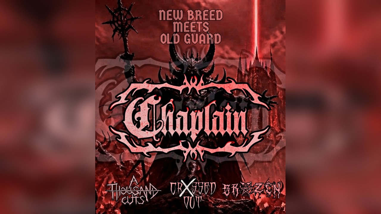 Old Guard Meets New Breed Chaplain 🤘🏼 W/ Cr❌ssed Out, A Thousand Cuts + Brazen