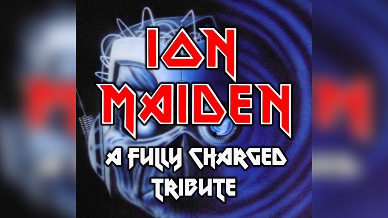 Ion Maiden Fully Charged Tribute To Iron Maiden
