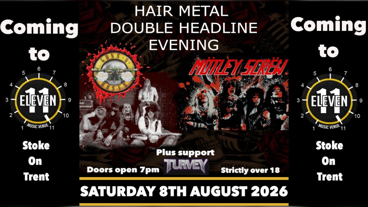 Motley Screw PLUS Guns n Yorkshire roses hair metal Evening live Eleven Stoke