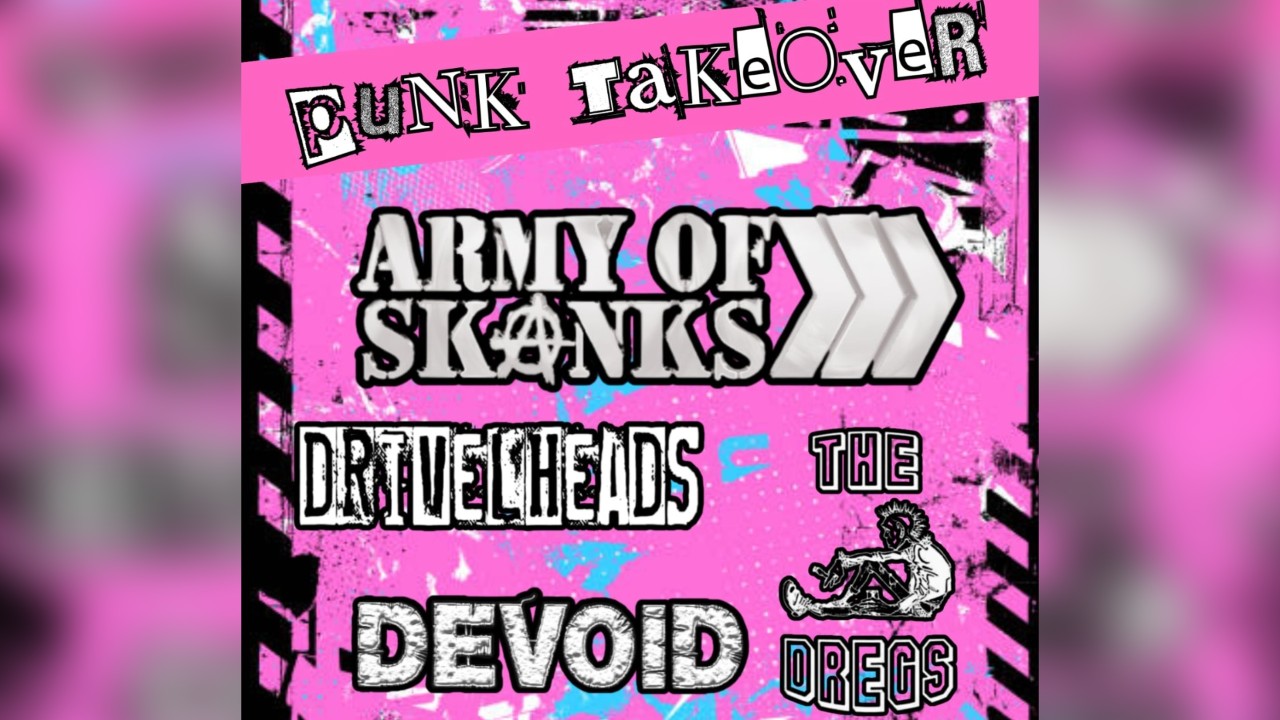 Punk Takeover - Army of Skanks Drivelheads Devoid + The Dregs 🧷