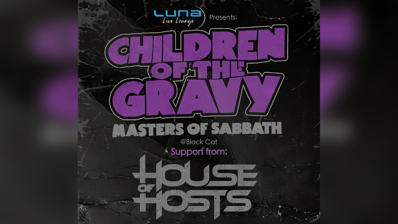 CHILDREN OF THE GRAVY plus HOUSE OF HOSTS @ Black Cat, Bridgend