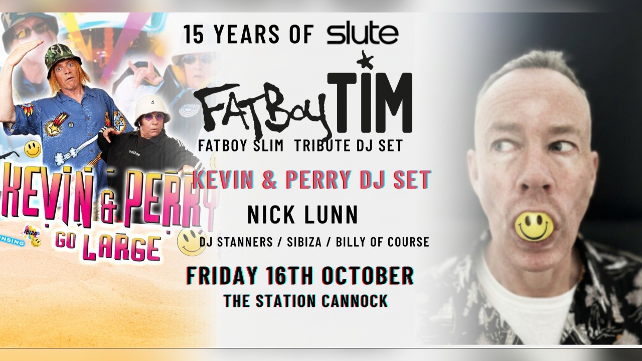 Fatboy TIM  / Kevin & Perry Go Large / 15 Years of Slute - Dance Anthems