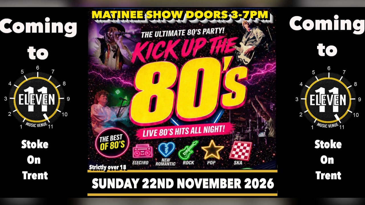 Kick up the 80's Sunday matinee show live at Eleven Stoke on trent