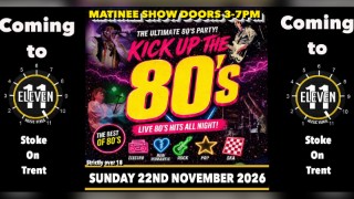 Kick up the 80's Sunday matinee show live at Eleven Stoke on trent