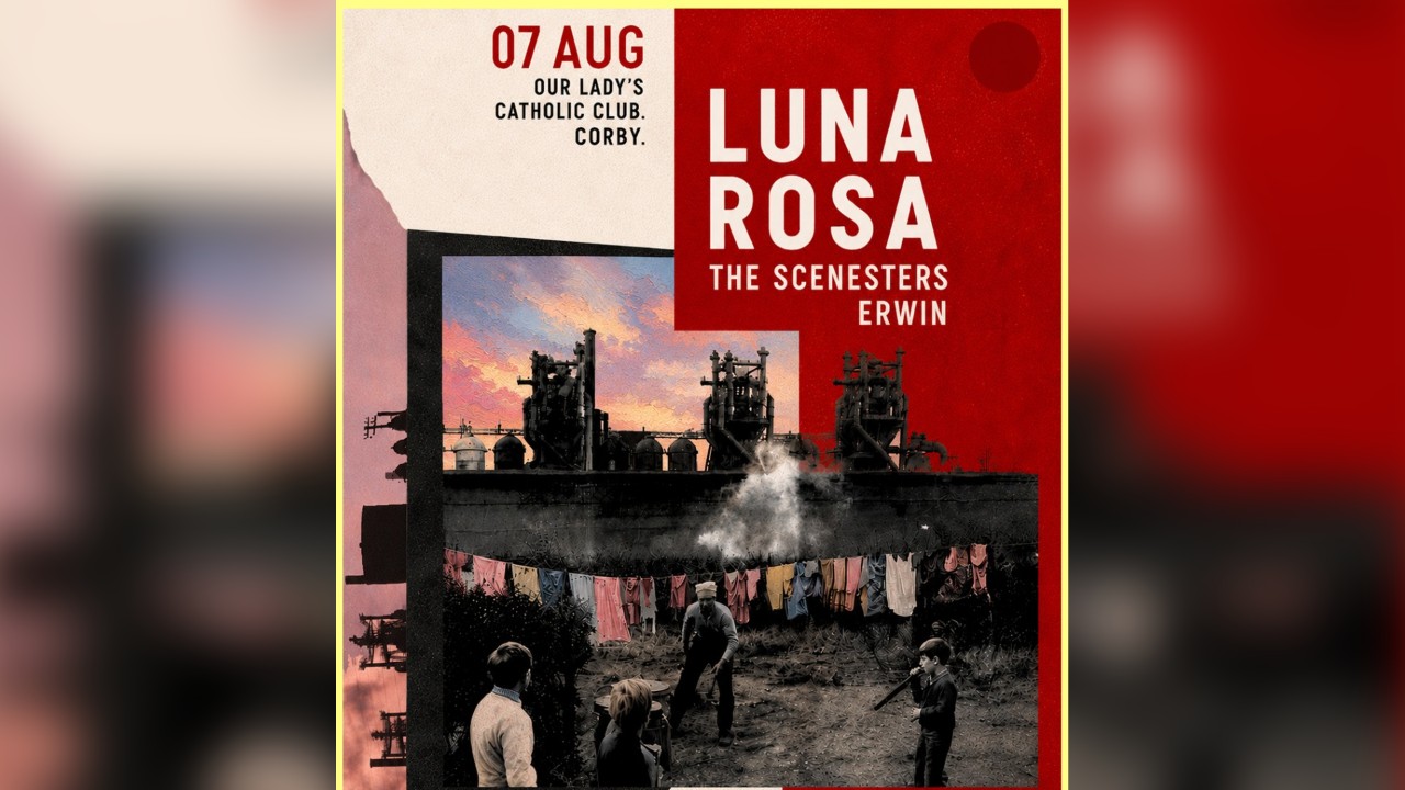 Luna Rosa - Corby - 7th August 2026 - Support / The Scenesters & Erwin