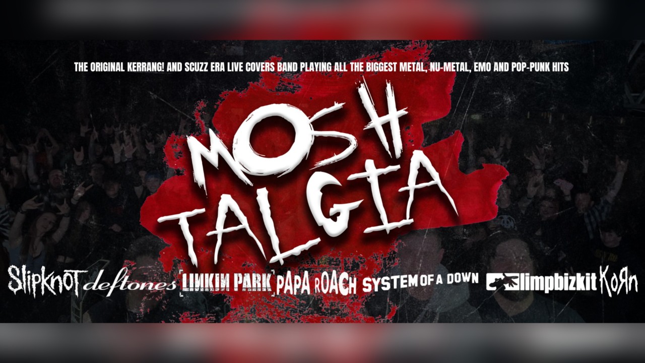 MOSHTALGIA - The Ultimate Kerrang! and Scuzz Era Band