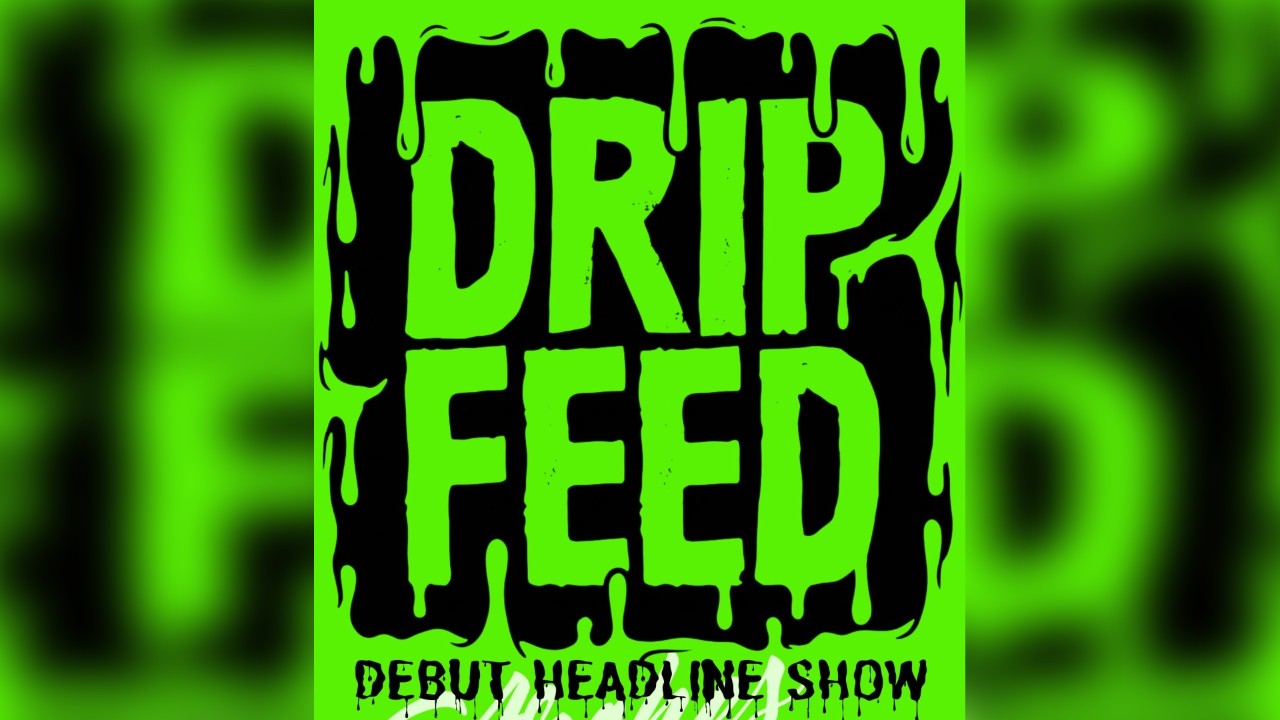 DRIP FEED Debut Headline show ✌🏼 