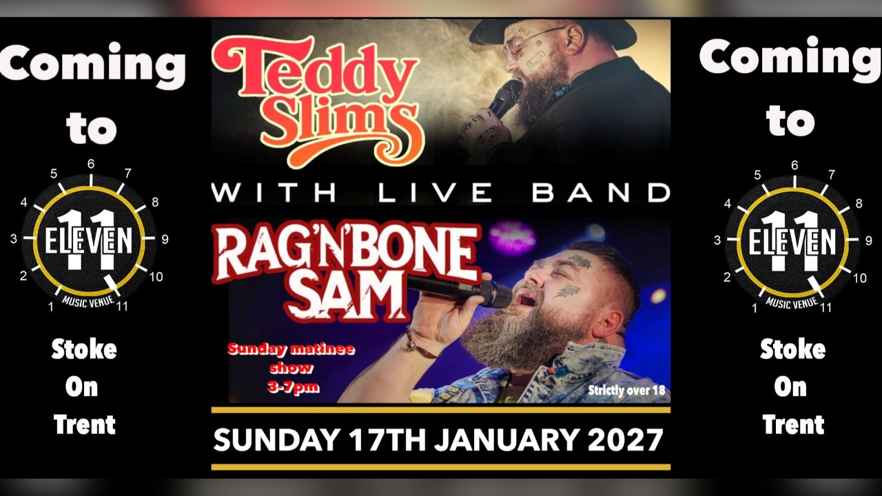 Rag n Bone Sam PLUS Teddy Slims live at Eleven Stoke on trent