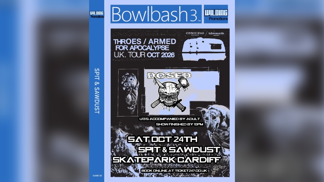 Bowlbash 3: Throes / Armed for Apocolypse & DOSED