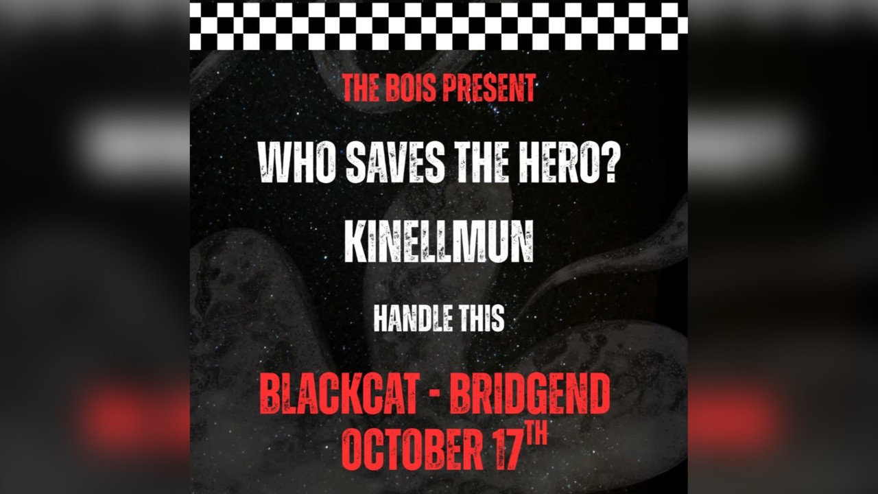 WHO SAVES THE HERO? / KINELLMUN / HANDLE THIS @ Black Cat, Bridgend