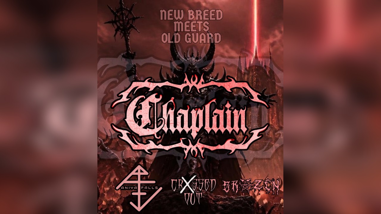 Old Guard Meets New Breed Chaplain 🤘🏼 W/ Cr❌ssed Out, Aniya Falls + Brazen