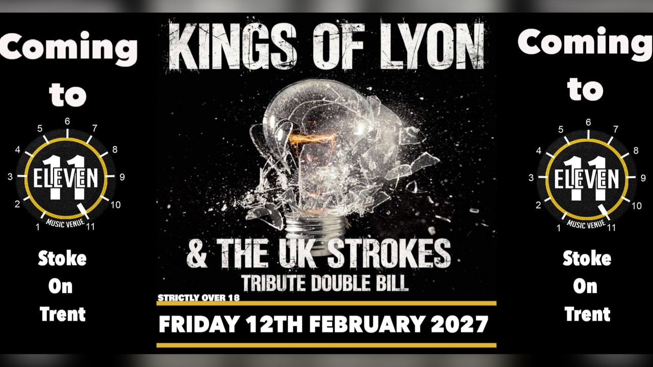 Kings of Lyon PLUS The UK Strokes live at Eleven Stoke