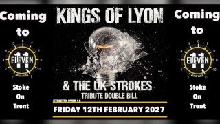 Kings of Lyon PLUS The UK Strokes live at Eleven Stoke