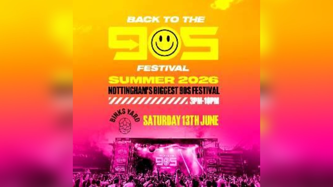Back To The 90s Festival - Binks Yard Nottingham