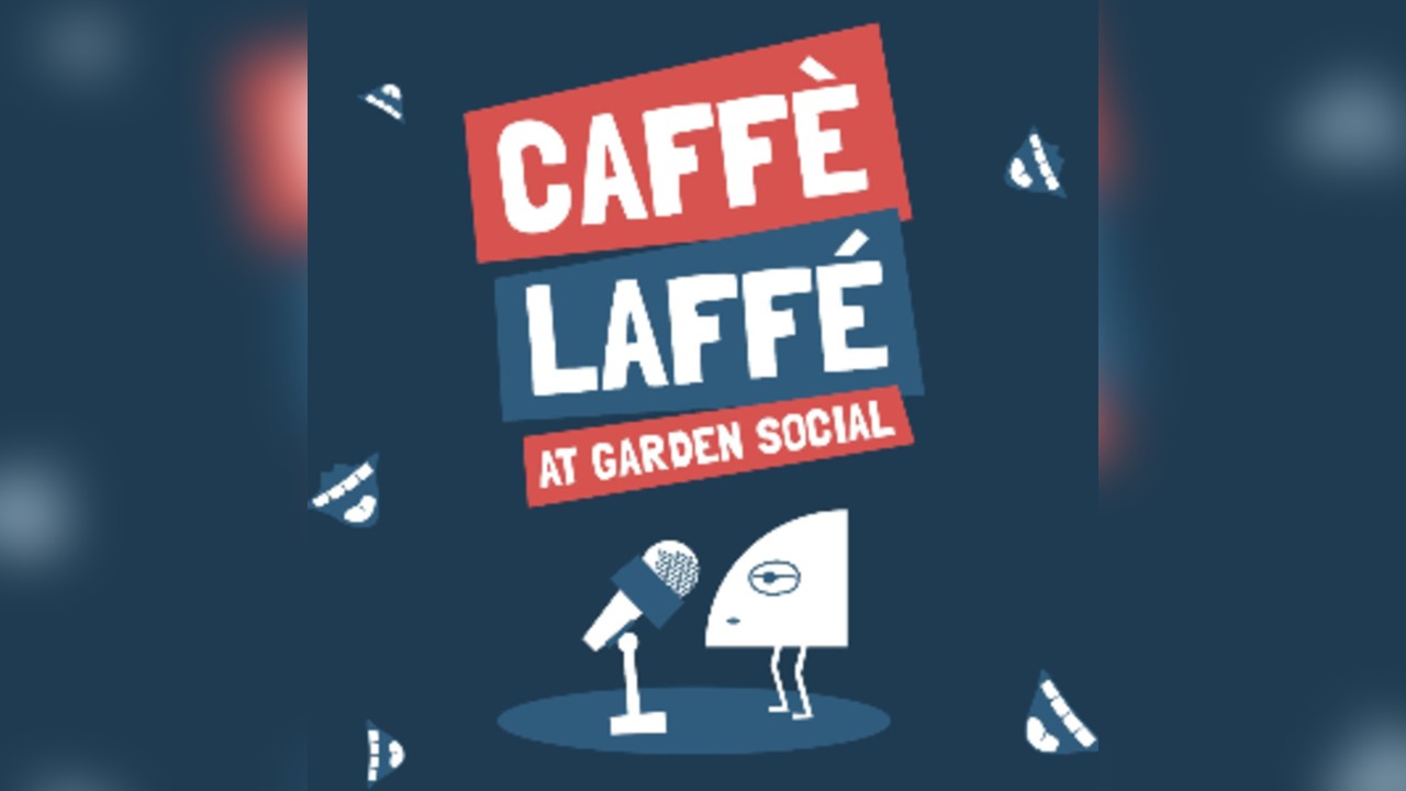 Caffe Laffe at Garden Social
