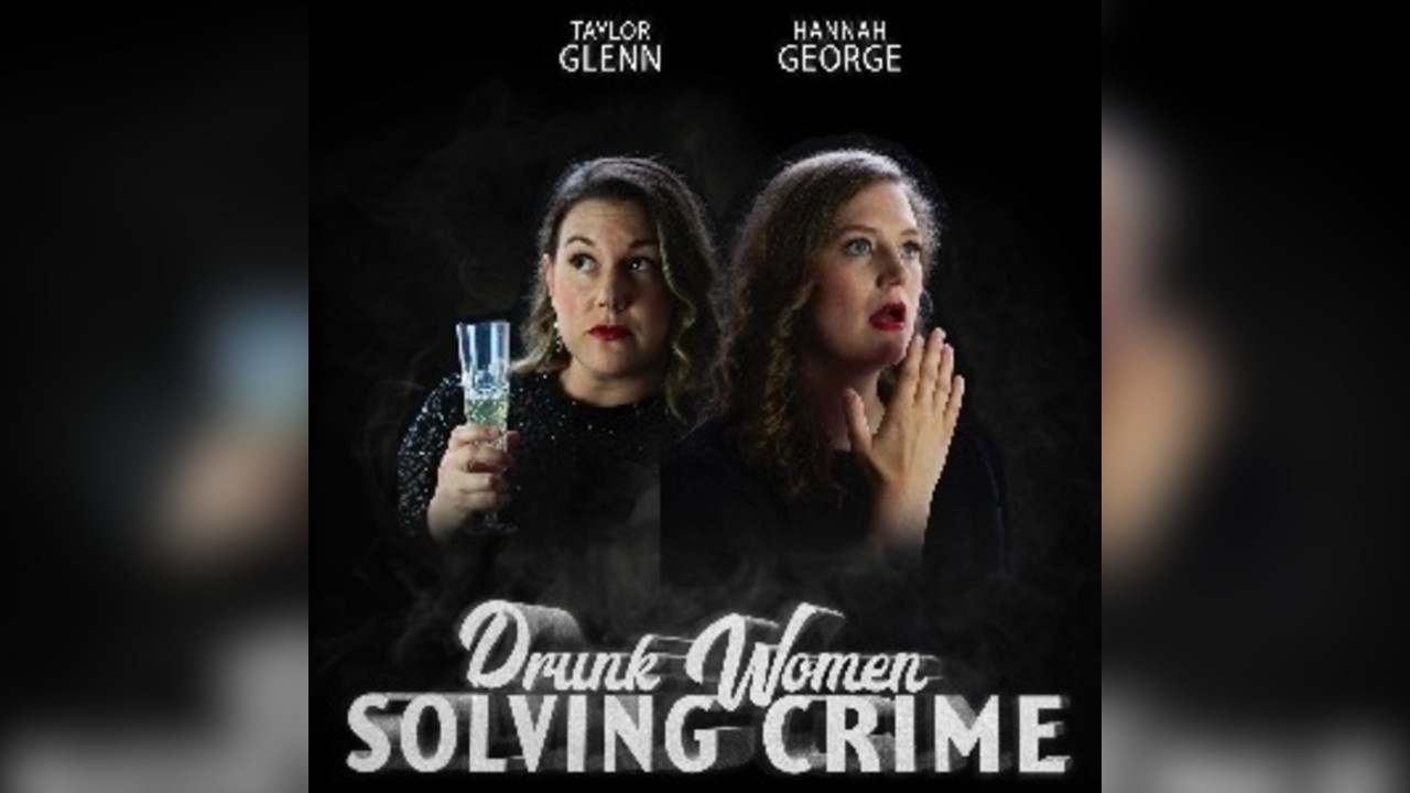 Drunk Women Solving Crime