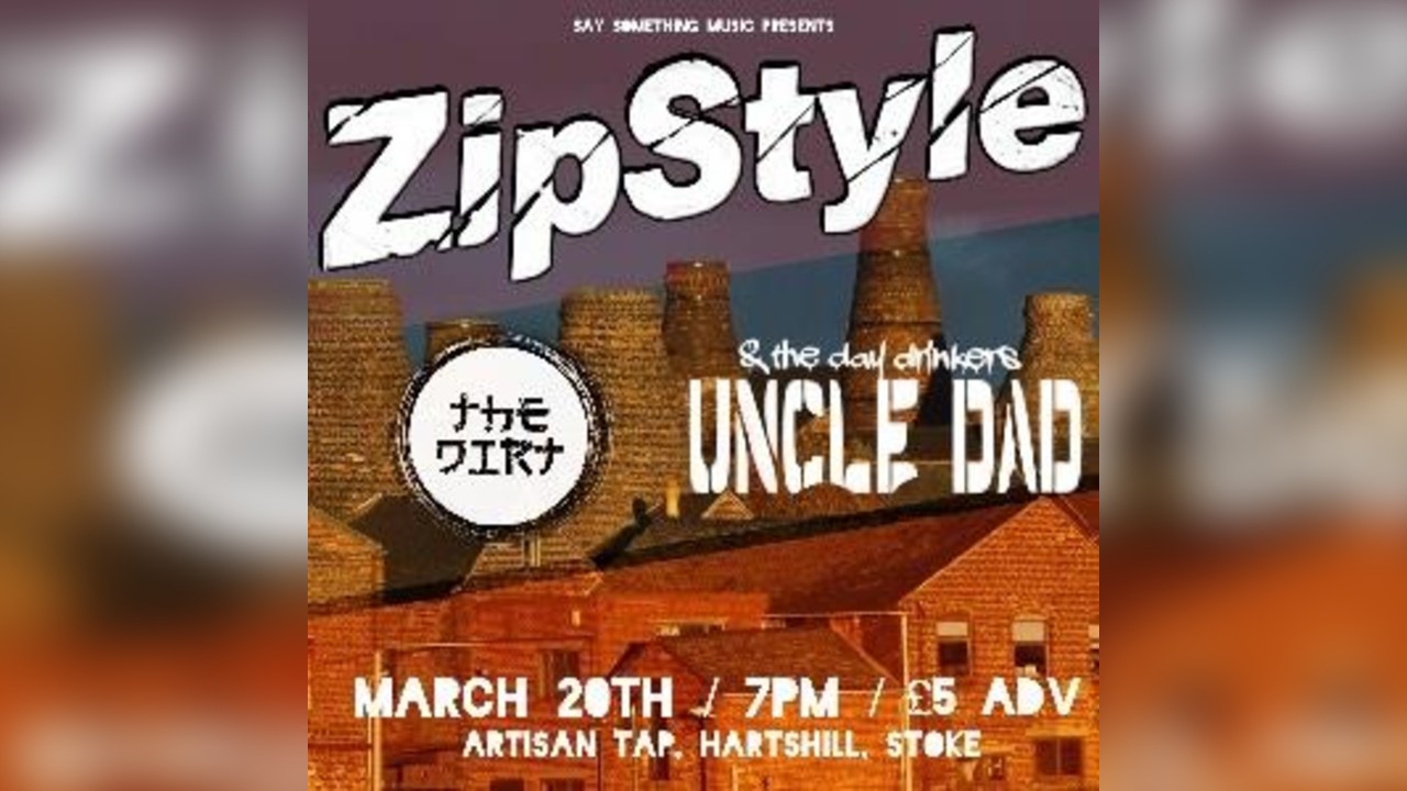 Zipstyle + The Dirt + Uncle Dad