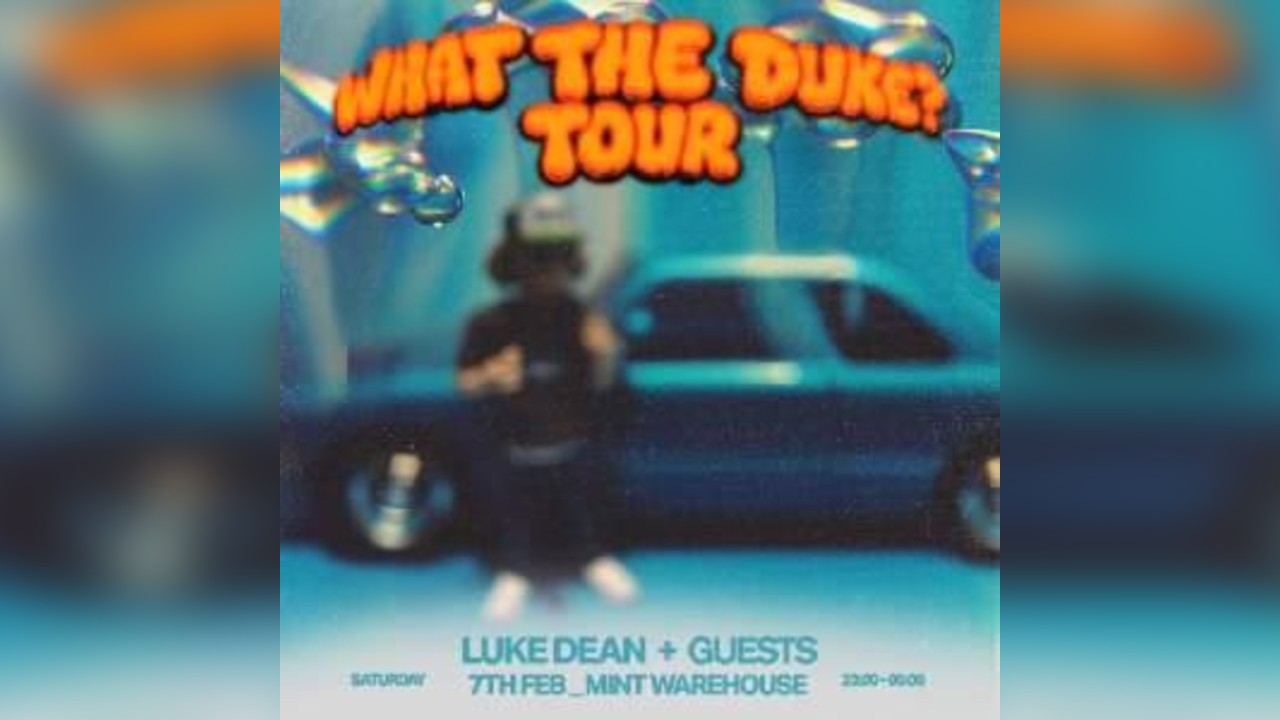 Luke Dean presents What The Duke [Leeds]