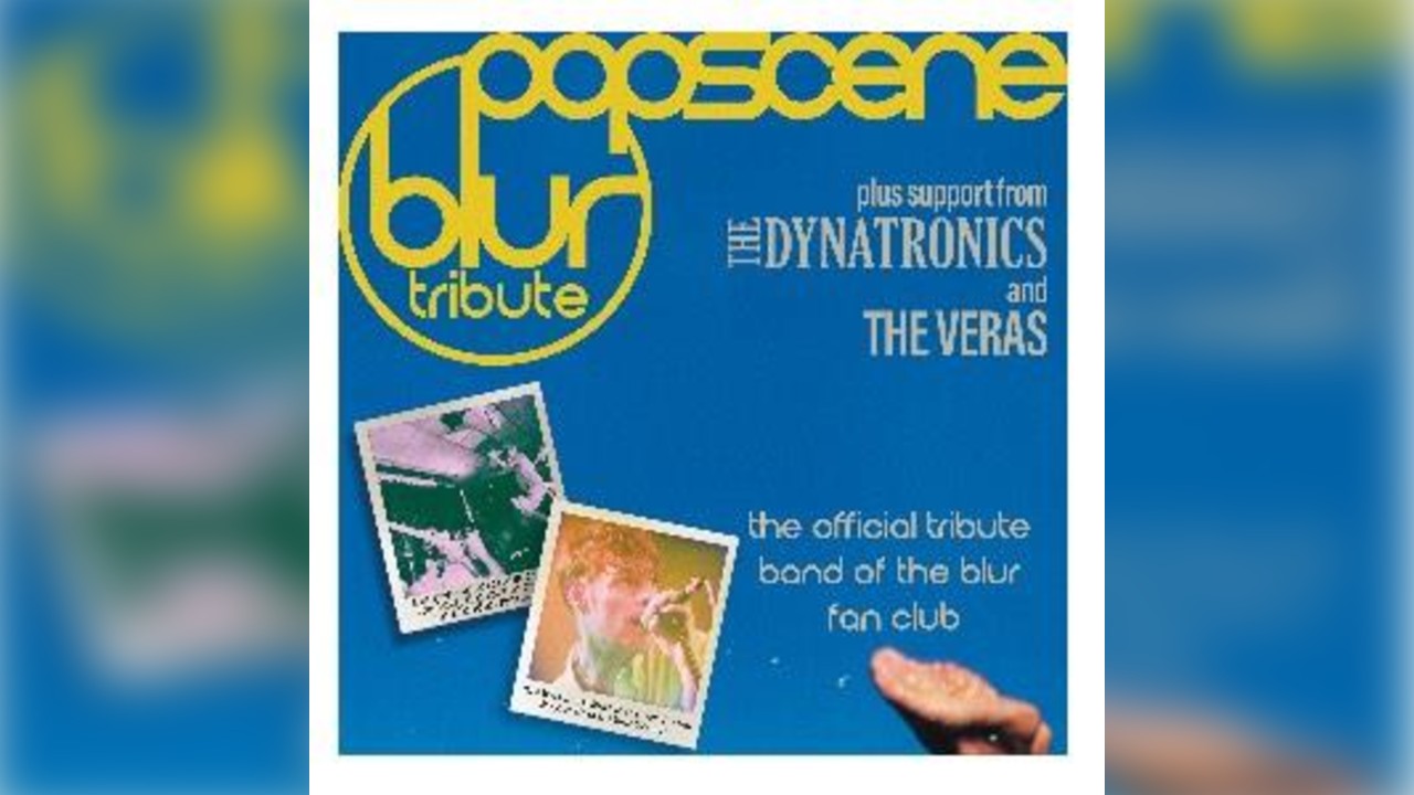 Popscene Blur tribute +The Dynatronics +The Veras